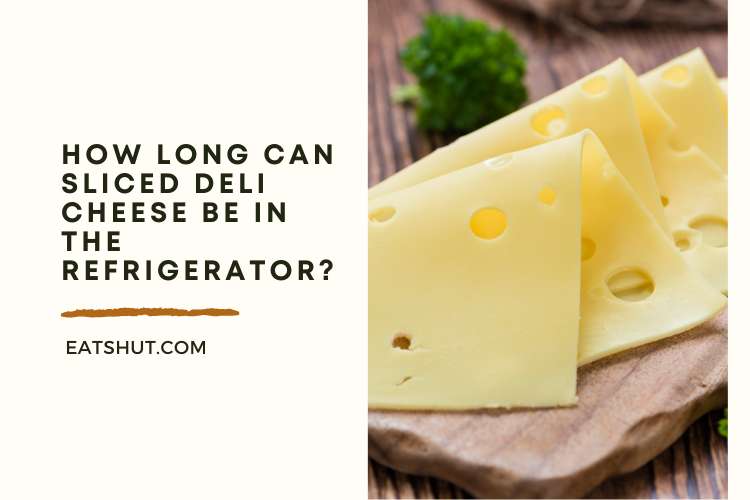 How Long Is Sliced Cheese Good For