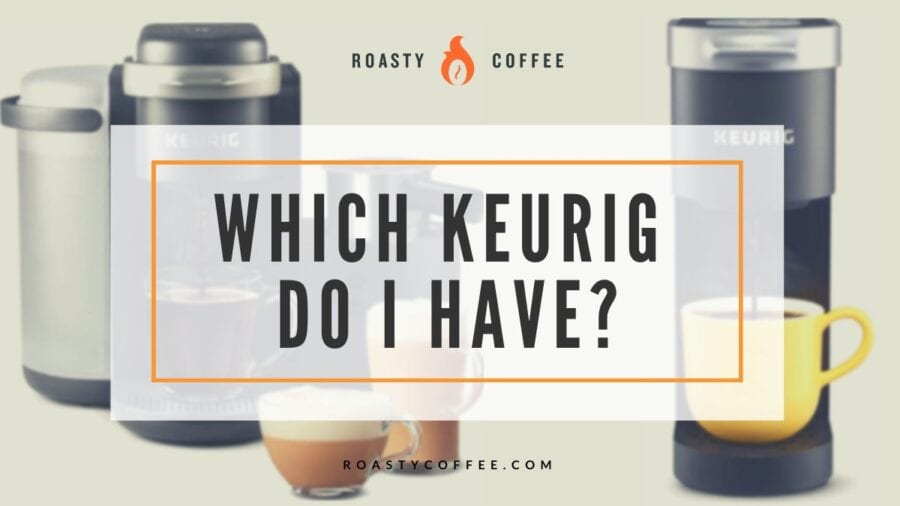 How Do I Know Which Keurig I Have