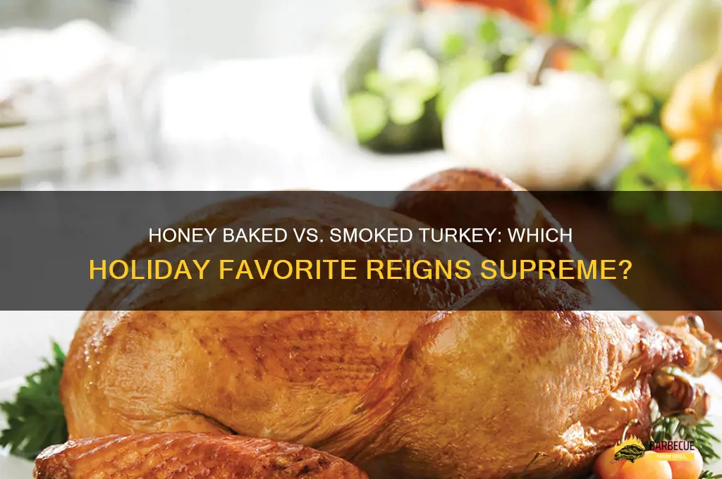 Which Is Better Smoked or Roasted Honey Baked Turkey