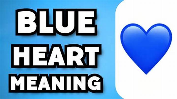 What Does a Blue Heart Mean? the Messages Behind the Emoji