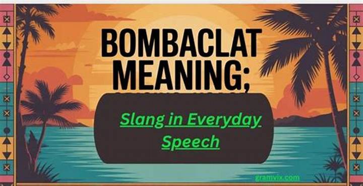 What Does “Bombaclat” Mean? Origins, Usage, and What to Know