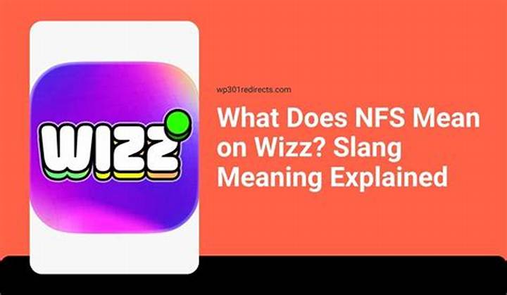 What Does Nfs Mean on Wizz? the Real Meaning Behind the Acronym